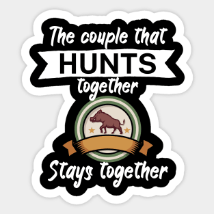 The couple that hunts together stays together Sticker